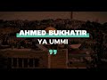 Ya Ummi | Nasheed By Ahmed Bukhatir