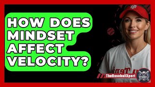 How Does Mindset Affect Velocity? - The Baseball Xpert