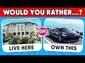 Would You Rather...? 🏰 | Luxury Edition 💎