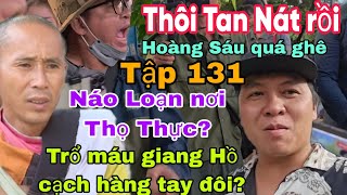 Tập 131 - Hoàng Sáu và anh em quậy tan nát  nơi Thầy Minh Tuệ thọ thực?yêu thương dữ ghê