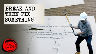 Break Something into the Most Pieces, Then Fix It |  Task | Taskmaster