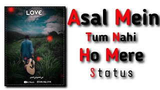 ❣️Asal Mein Tum Nahi Ho Mere ❣️ WhatsApp Status 2020 | WhatsApp new Status Special 2020 Arijit Singh