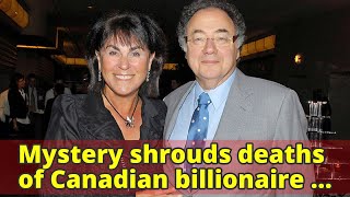 Mystery shrouds deaths of Canadian billionaire and wife