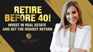 Retire Before 40! Invest in Real Estate and Get the Highest Return