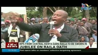 "Just try and you will see" - Central Kenya MPs dare Raila Odinga to swear himself in