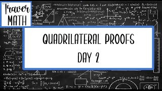 Quadrilateral Proofs Day 2