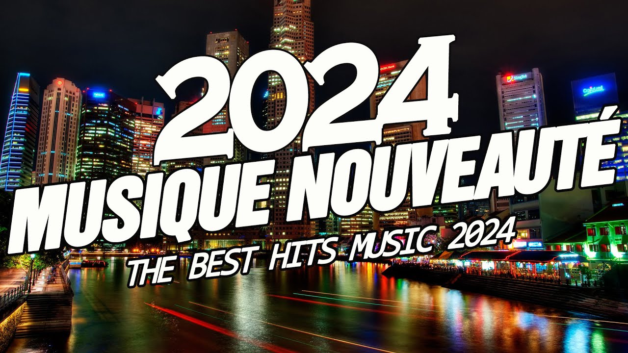 MUSIQUE NOUVEAUTÉ 2024 - MUSIQUE LA PLAYLIST 100% HITS FRANCAIS 2024 ...