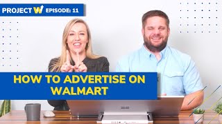 Walmart Case Study | How to Advertise on Walmart - Project W: Episode 11