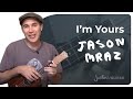 How to play Im Yours - Jason Mraz | Easy Ukulele Tutorial