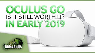 Oculus Go // Still worth it in early 2019?
