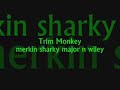 trim monkey... sharky major and wiley slew