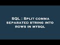 SQL : Split comma separated string into rows in mysql