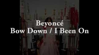 Beyonce - Bow Down / I been on [lyrics on screen]