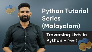 Part 15 | Traversing Lists In Python - Part 2 | Python Malayalam Tutorial Series