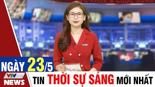 BẢN TIN SÁNG ngày 23/5 - Tin tức thời sự mới nhất hôm nay | VTVcab Tin tức