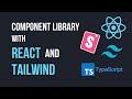Build Your Own Component Library Using React, Tailwind, Storybook and TypeScript
