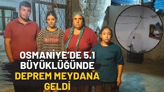 OSMANİYE'DE 5.1 BÜYÜKLÜĞÜNDE DEPREM MEYDANA GELDİ