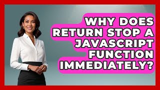 Why Does Return Stop A JavaScript Function Immediately? - JavaScript Toolkit