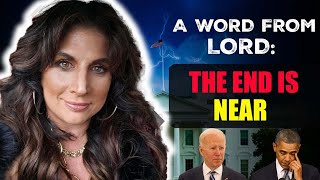 Amanda Grace PROPHETIC WORD | [ URGENT Prophecy ] -A WORD FROM THE LORD: THE END IS NEAR