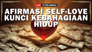 Afirmasi Self Love: Kunci Kebahagiaan Hidup!