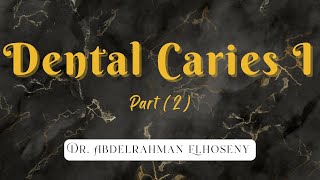 Dental Caries I - (Part 2) - Al-Salam Uni