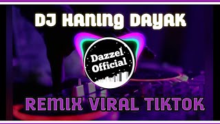 DJ HANING DAYAK | REMIX VIRAL TIKTOK FULL BASS