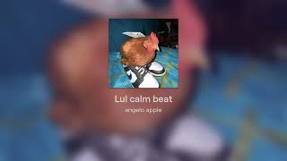 Lul calm beat