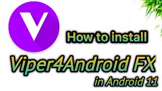 How to Install Viper4Android FX in Android 11 ? [Working Guide]