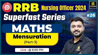 RRB Nursing officer 2024 | Maths #26 | Mensuration | RRB Superfast Series | MCQs | Rishabh Sir