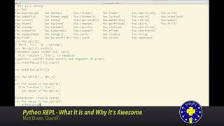 "Python REPL - What it is and Why it's Awesome" By Matt Brown