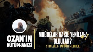 Moğollar Nasıl Yenilmez Oldular? (Stratejiler-Taktikler-Liderlik)