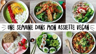 UNE SEMAINE DANS MON ASSIETTE  | VEGAN