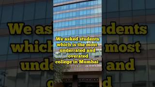 MOST OVERRATED AND UNDERRATED COLLEGES IN MUMBAI 2023 | STUDENT OPINION #ytshorts #shorts