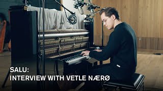 Salu: Interview with Vetle Nærø