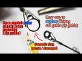 [Tutorial] Cara Mudah Ganti Cincin (Tip) Joran Mancing Yang Pecah