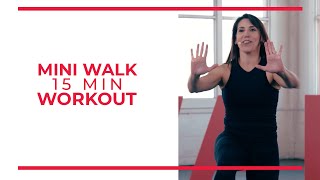 Mini Walk | 15 Minute Workout