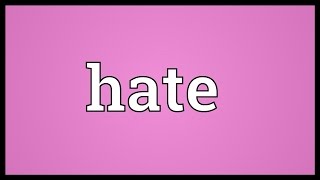 Hate Meaning