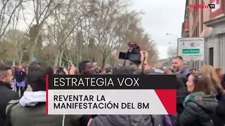 La estrategia de vox: reventar la manifestación del 8M