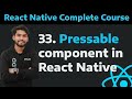 [33] Pressable Component in React Native and the props| Learn Pressable in React Native Tutorial -33