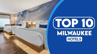 10 Best Hotels In Milwaukee | Best Places To Stay In Milwaukee | 2023