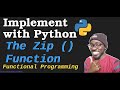 Implement with Python From Scratch - The Zip ( ) Function  (How Zip Works)