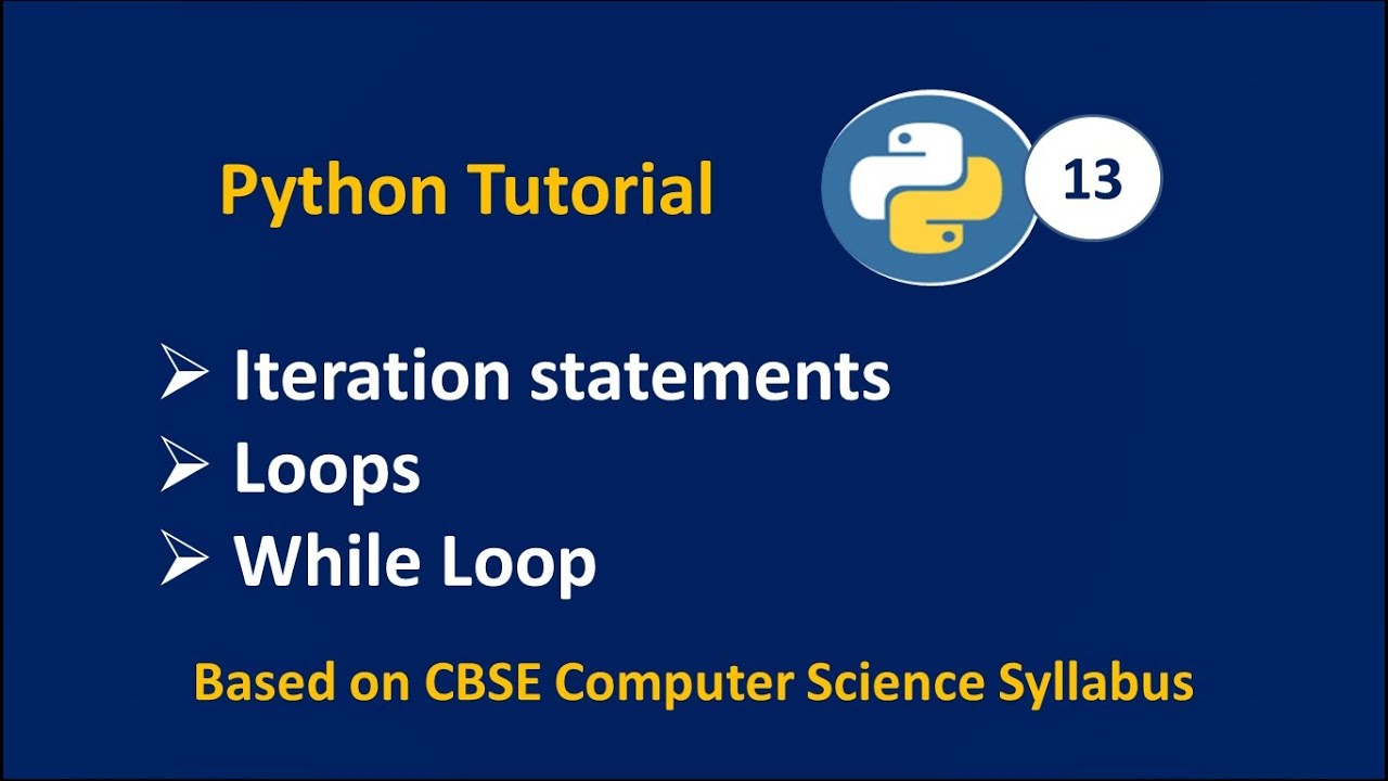 Python Tutorial 13 Iteration Statements Loops While Loop Youtube