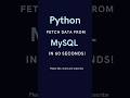 Python: 60 Seconds! Fetch Data from MySQL #python #mysql  #database #sql #best