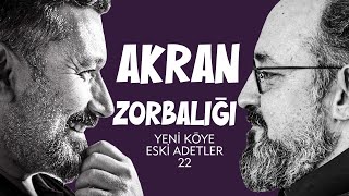 Akran Zorbalığının Kaynağı: Habitus | Yeni Köye Eski Adetler | 22.Bölüm