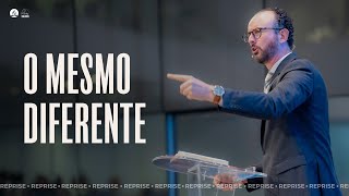 REPRISE | O MESMO DIFERENTE | Mensagem com Pr. André Flores