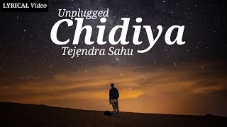Chidiya - Unplugged | Tejendra Sahu | Vilen
