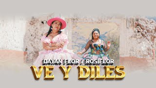 Ve y Diles - Dayan Flor  Feat. Rosiflor (Video Oficial 2025)