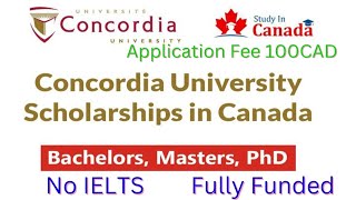 Application procedure for Concordia University Scholarship/BSc, MSc, PhD/Fully Funded/App Fee 100CAD