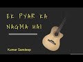 Ek Pyar ka Nagma hai Cover II Kumar Sandeep -The Life Charger
