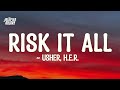 USHER, H.E.R. - Risk It All (Lyrics)